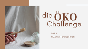 Die ÖKO-Challenge – Tipp 3: Plastik im Badezimmer