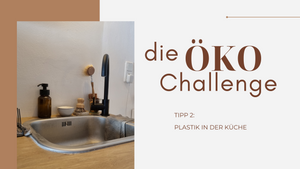 Die Öko-Challenge Tipp 2: Plastik in der Küche